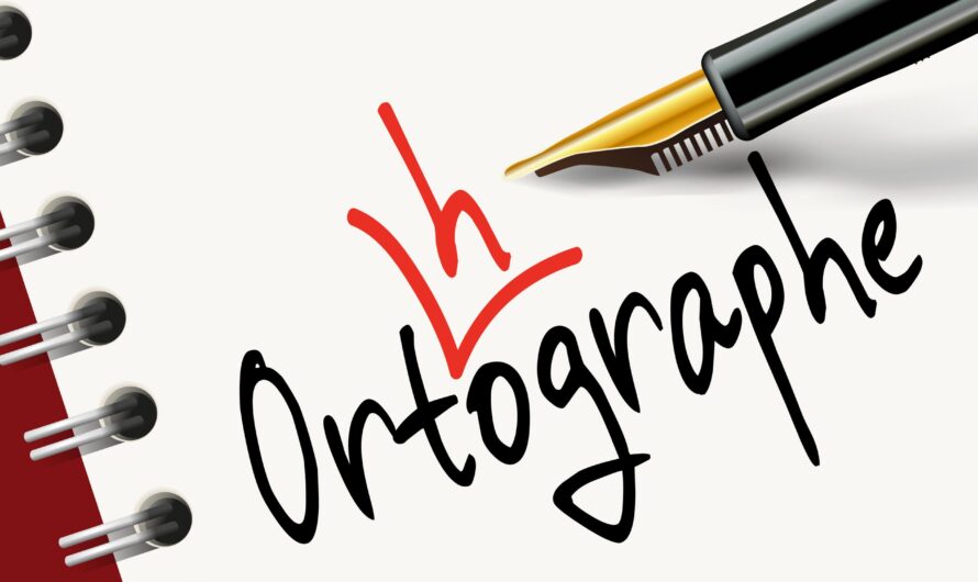 L&rsquo;Importance de l&rsquo;Orthographe : Histoire, Évolution et Rôle dans la Société