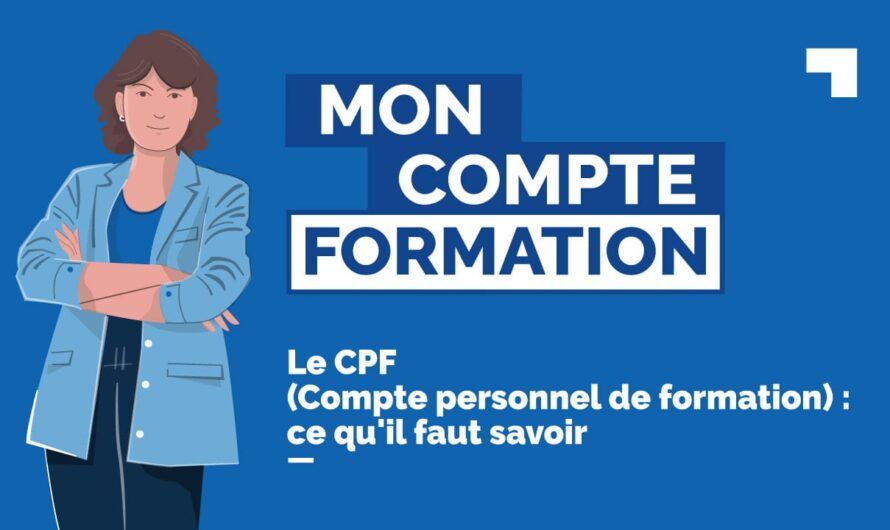 Le Compte Personnel de Formation (CPF) : Un outil essentiel pour le développement des compétences en France